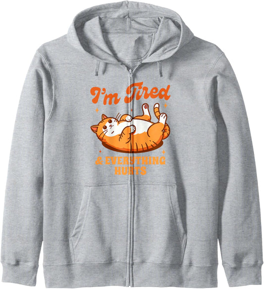 Cat Lover Cat Mom Lazy I'm Tired &amp; Everything That Hurts Zip Hoodie