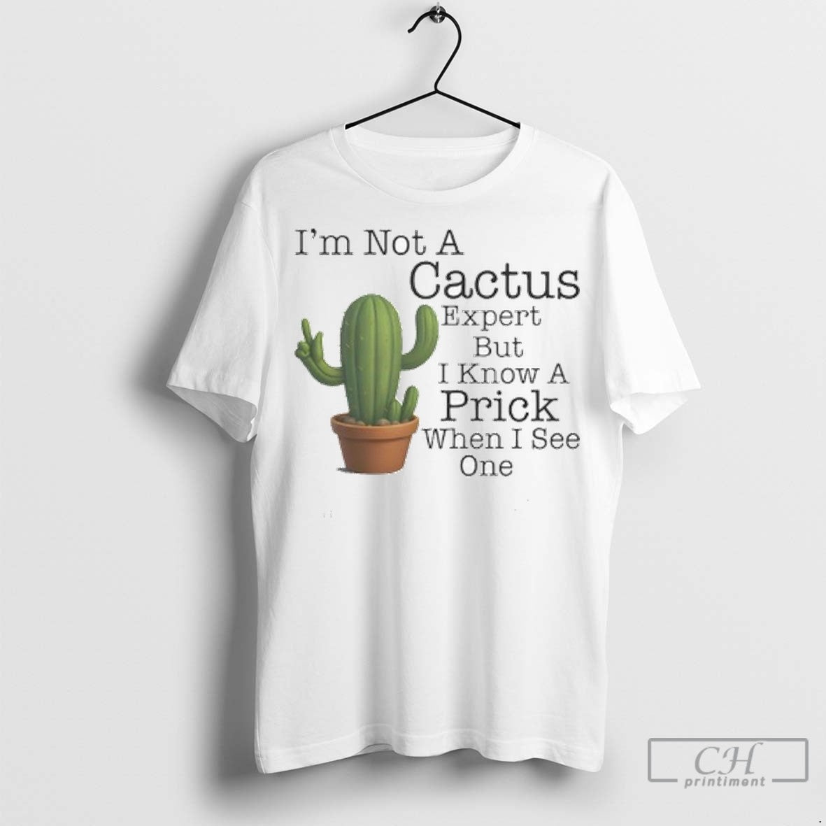Cactus Im Not Cactus Expert But I Know Prick When I See One Shirt