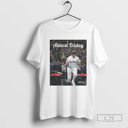 Cal Raleigh 60Th Homerun Almost Friday TShirt Stylish Gift