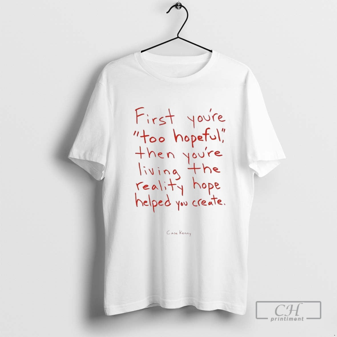 Case Kenny First Youre Too Hopeful Then Youre Living Reality Hope