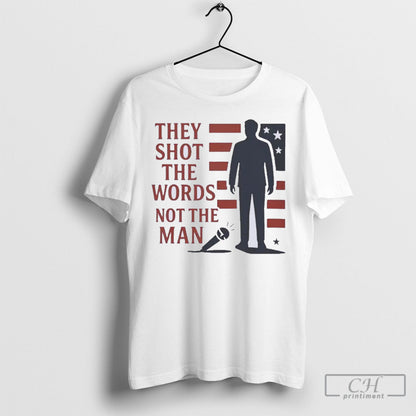 Charlie Kirk They Shot Words Not TShirt Designer Apparel