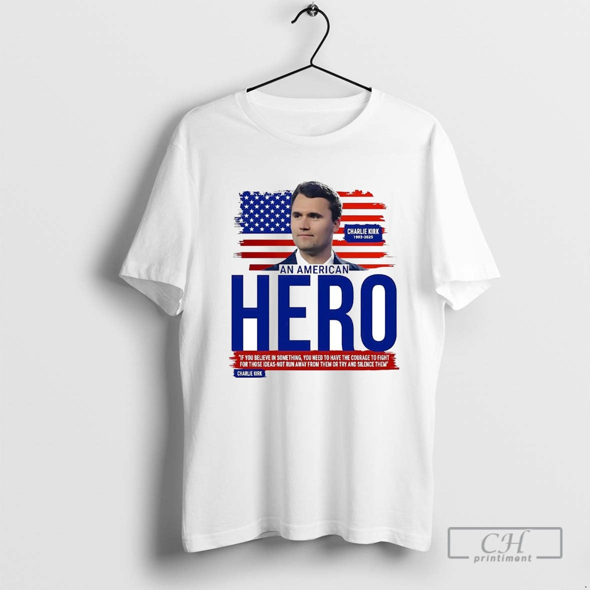 Charlie Kirk American Hero If You Believe Something Need To Have