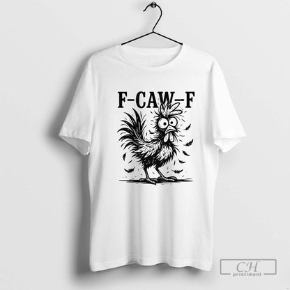 Chicken Rooster F Caw F Farm Animal Tee Trendy Merch