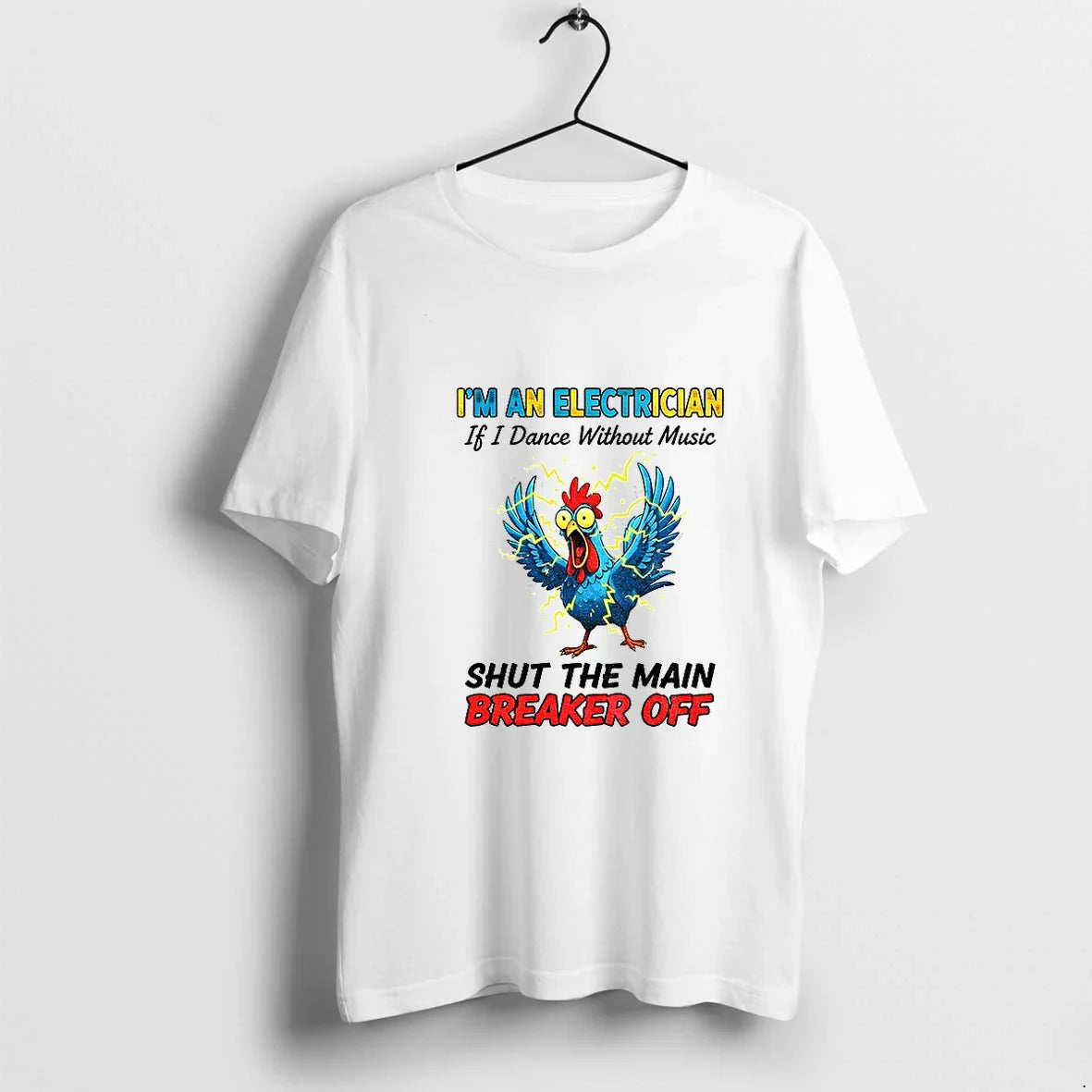 Chicken Storm Im Electrician If I Dance Without Music Shut Main