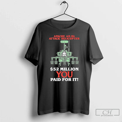 Apache Ah H6 Attack Helicopter 52 Million You Paid It T Shirts Tee