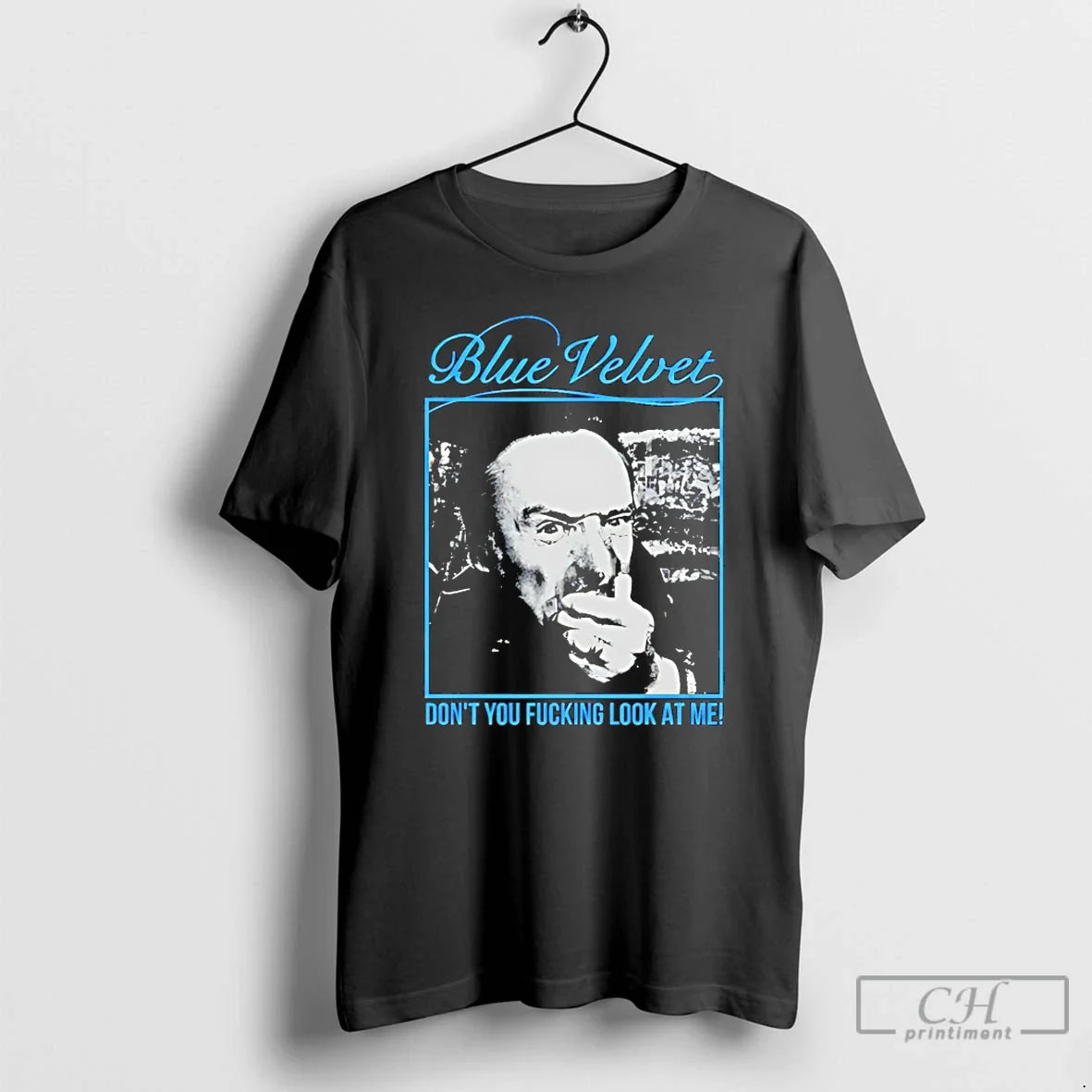 Blue Velvet Dont You Fucking Me T Shirts Hoodie Premium Merch