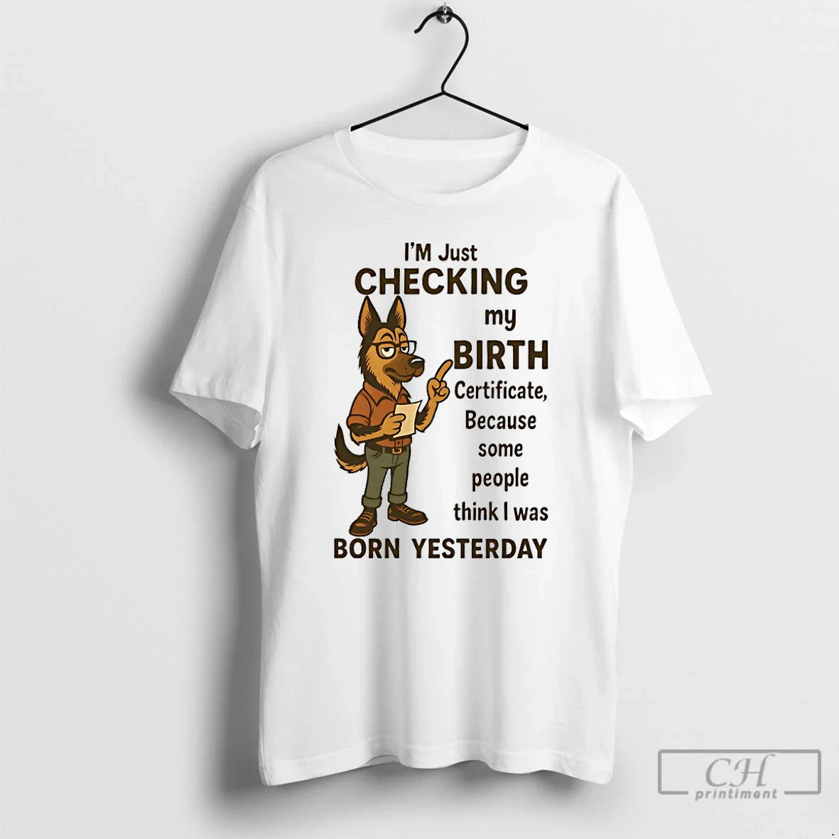 German Shepherd Im Checking My Birth Certificate T Shirts Shirt