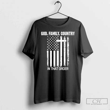 God Family Country That Order American Flag T Shirts Shirt Unique
