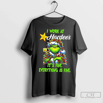 Grinch Tree X Hardees I Work Its Fine Everything Is Fine Tee Classic