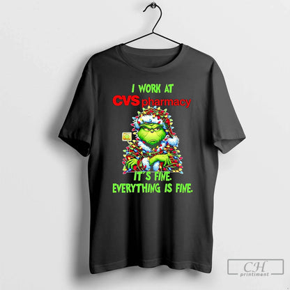 Grinch I Work Cvs Pharmacy Its Fine Everythings Fine T Shirts Long