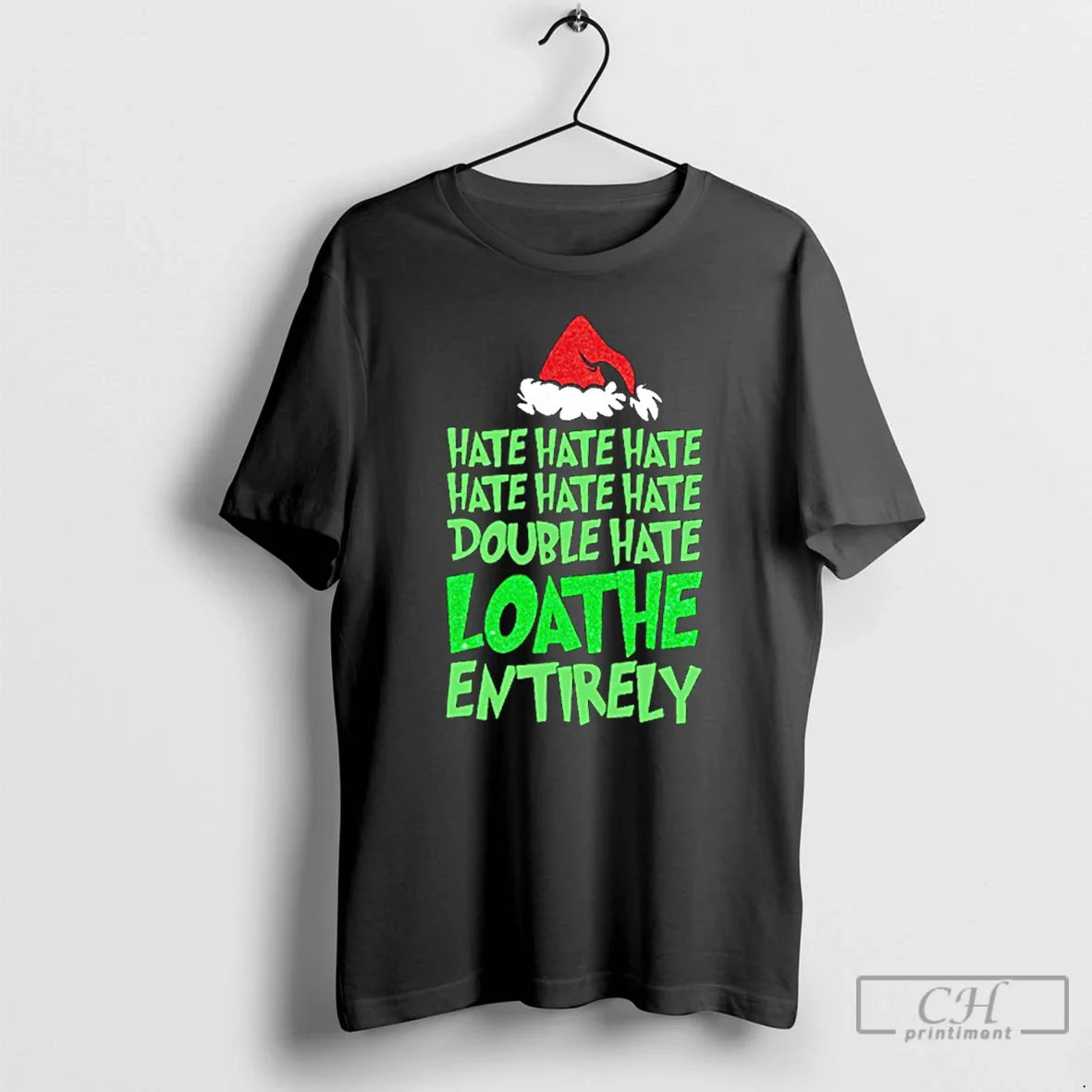 Grinch Hate Double Hate Loathe Entirely T Shirts Hoodie Elegant Art