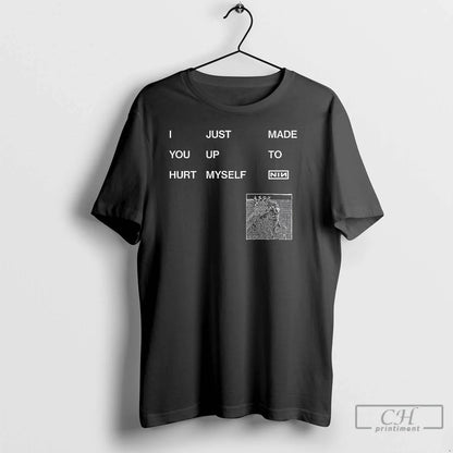 I Just Made You Up To Hurt Myself Nin T Shirts Long Sleeve Trendy Look