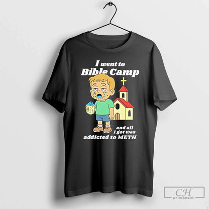 I Went To Bible Camp And All I Got Was Addicted To Meth Hoodie