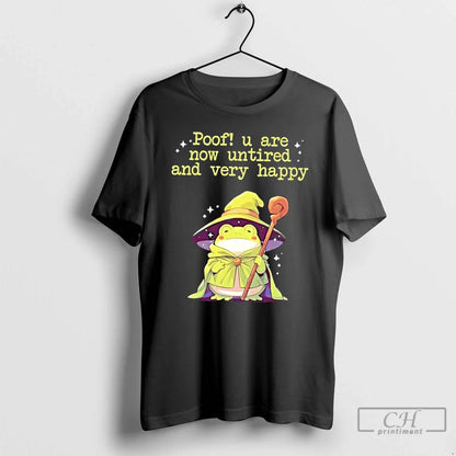 Poof You Are Now Untired And Very Happy Wizard Frog T Shirts TShirt