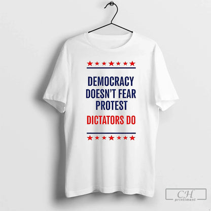 Semocracy Doesnt Fear Protest Dictators Do No Kings Day Anti Trump T
