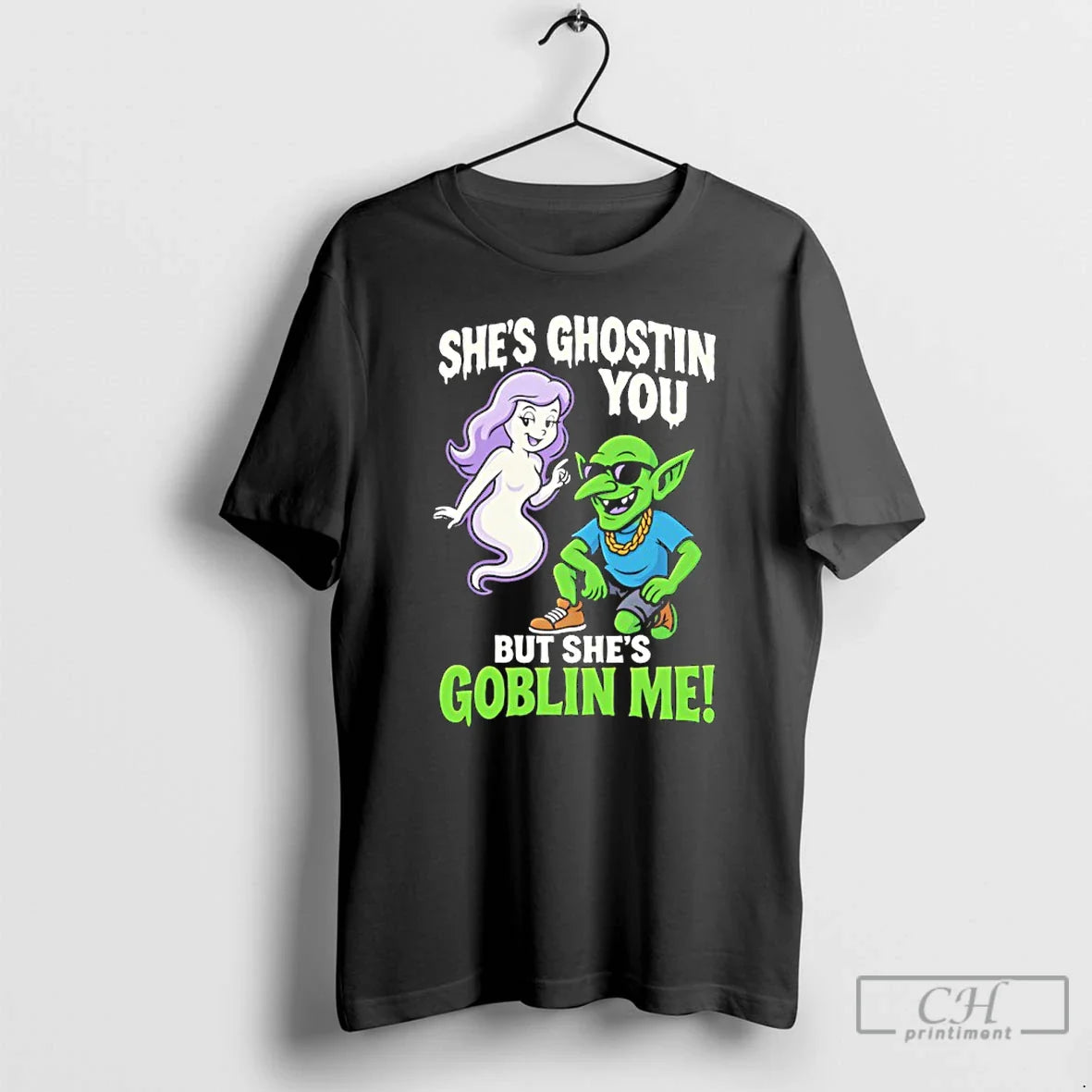 Shes Ghostin You But Shes Goblin Me T Shirts Hoodie Premium Apparel