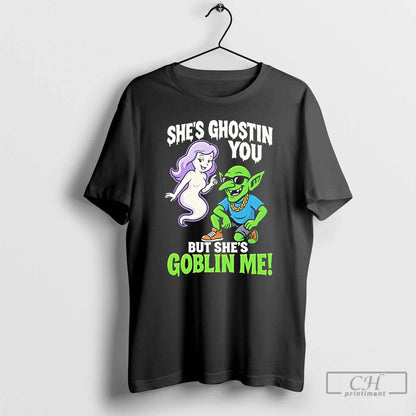 Shes Ghostin You But Shes Goblin Me T Shirts Hoodie Premium Apparel