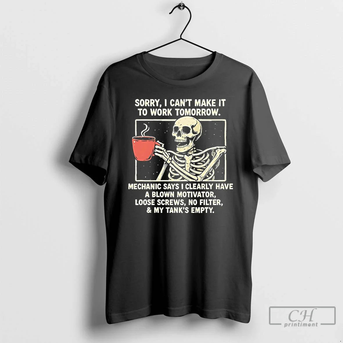 Skeleton Sorry I Cant Make It To Work Tomorrow Mechanic Says I