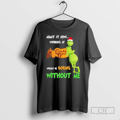 Grinch Admit It Now Working Cracker Barrel Would Be Boring Without Me
