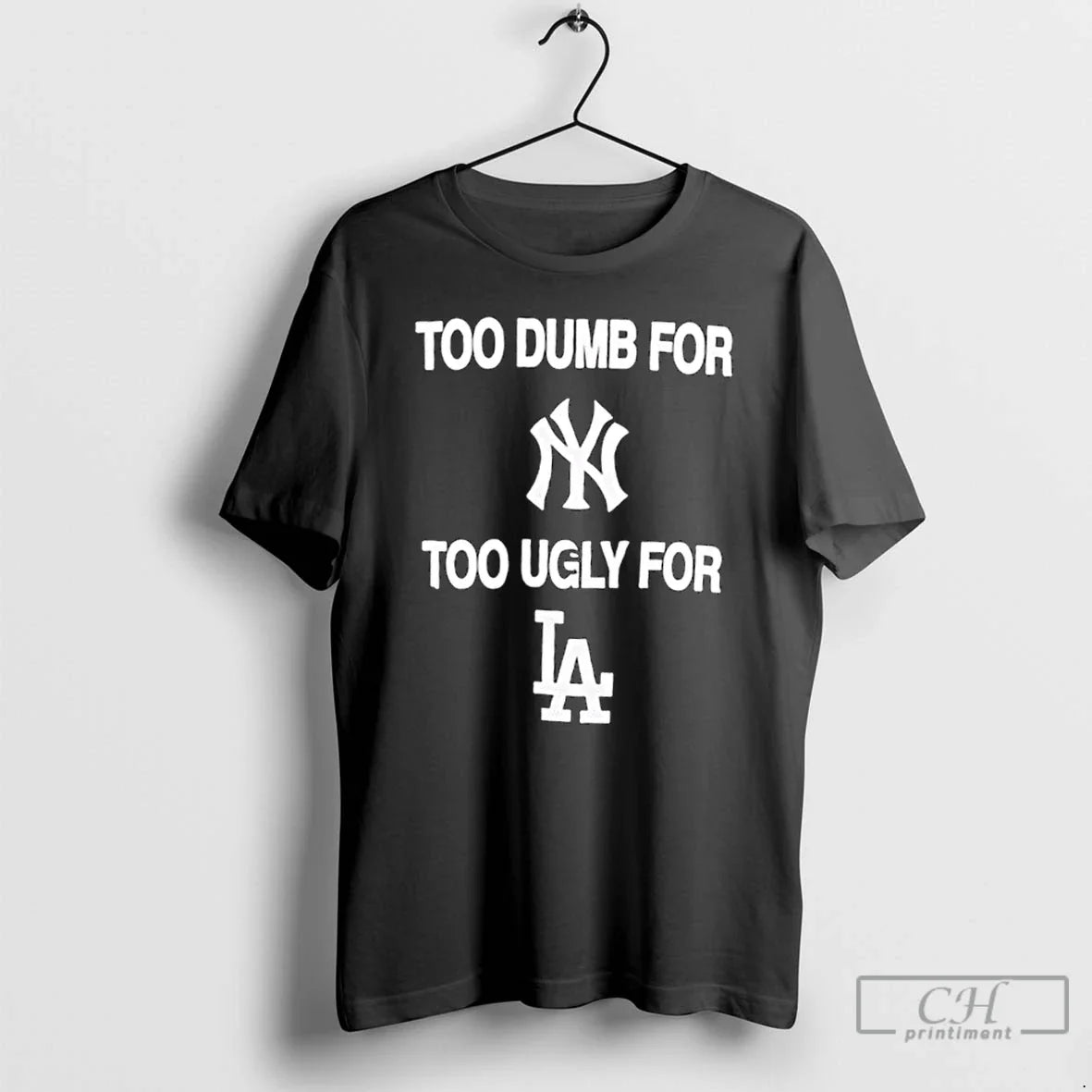 Too Dumb New York Too Ugly La T Shirts Sweatshirt Trendy Gift