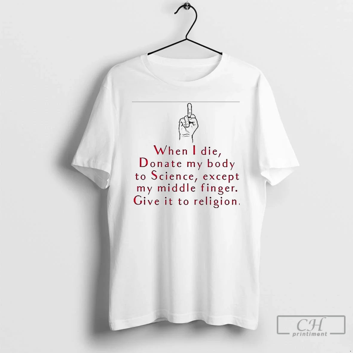 When I Die Donate My Body To Science Except My Middle Finger Give It