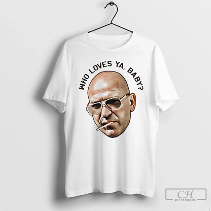 Who Loves Ya Theo Kojak T Shirts Shirt Trendy Collection