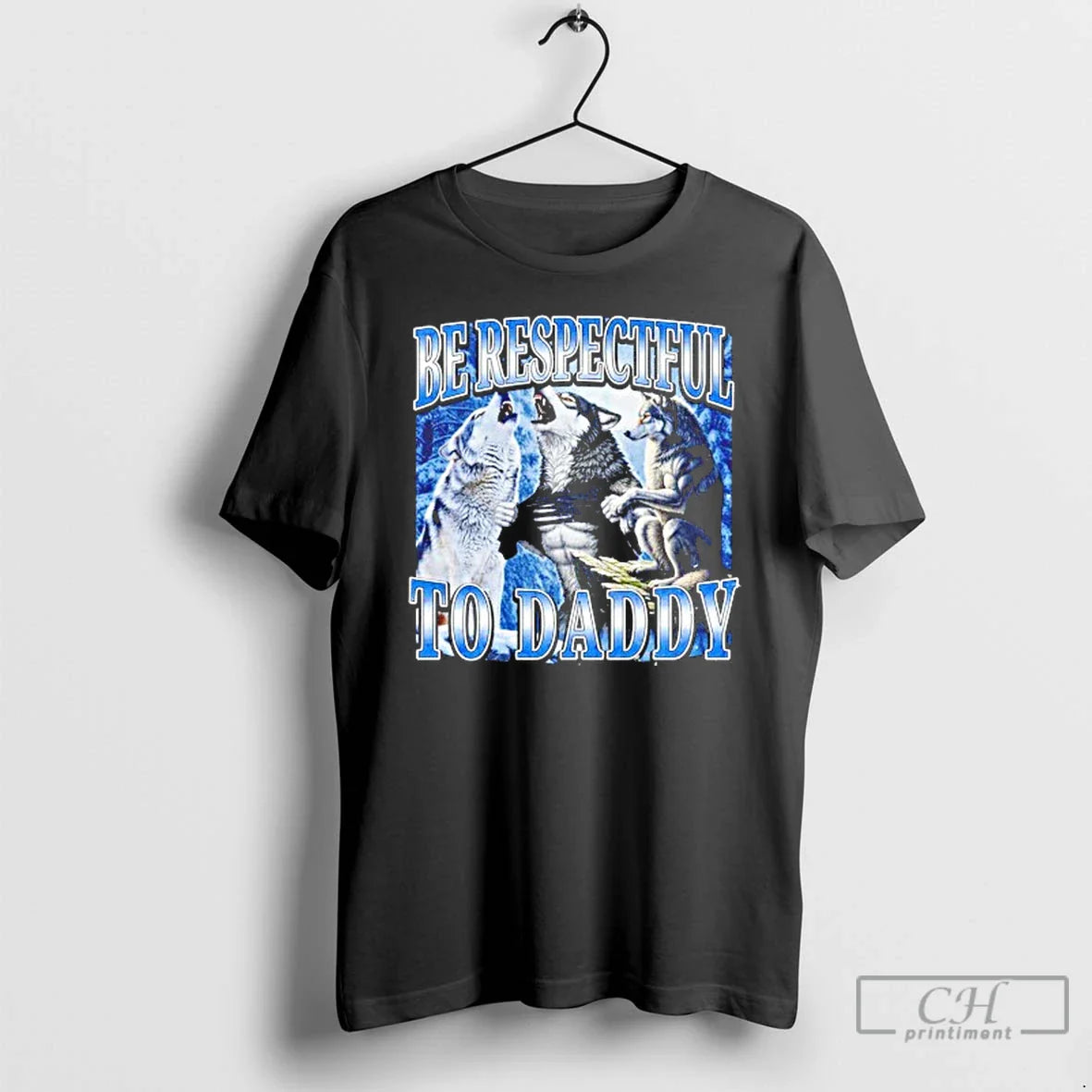 Wolf Be Respectful To Daddy T Shirts Shirt Trendy Outfit