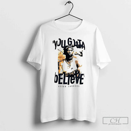 You Gotta Believe Deion Sanders T Shirts Hoodie Elegant Apparel