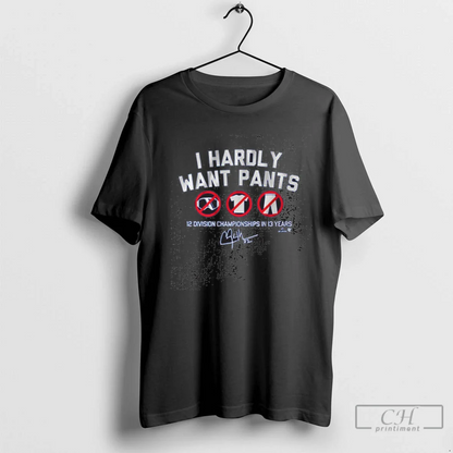 Clayton Kershaw I Hardly Want Pants Dave Signature Shirt Designer