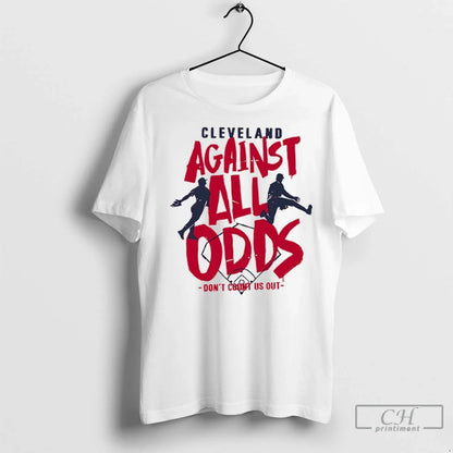 Cleveland Against All Odds Dont Count Us Out T Shirts Long Sleeve