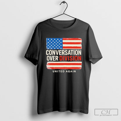 Conversation Over Division United Again Flag Usa Tee Vintage Gift