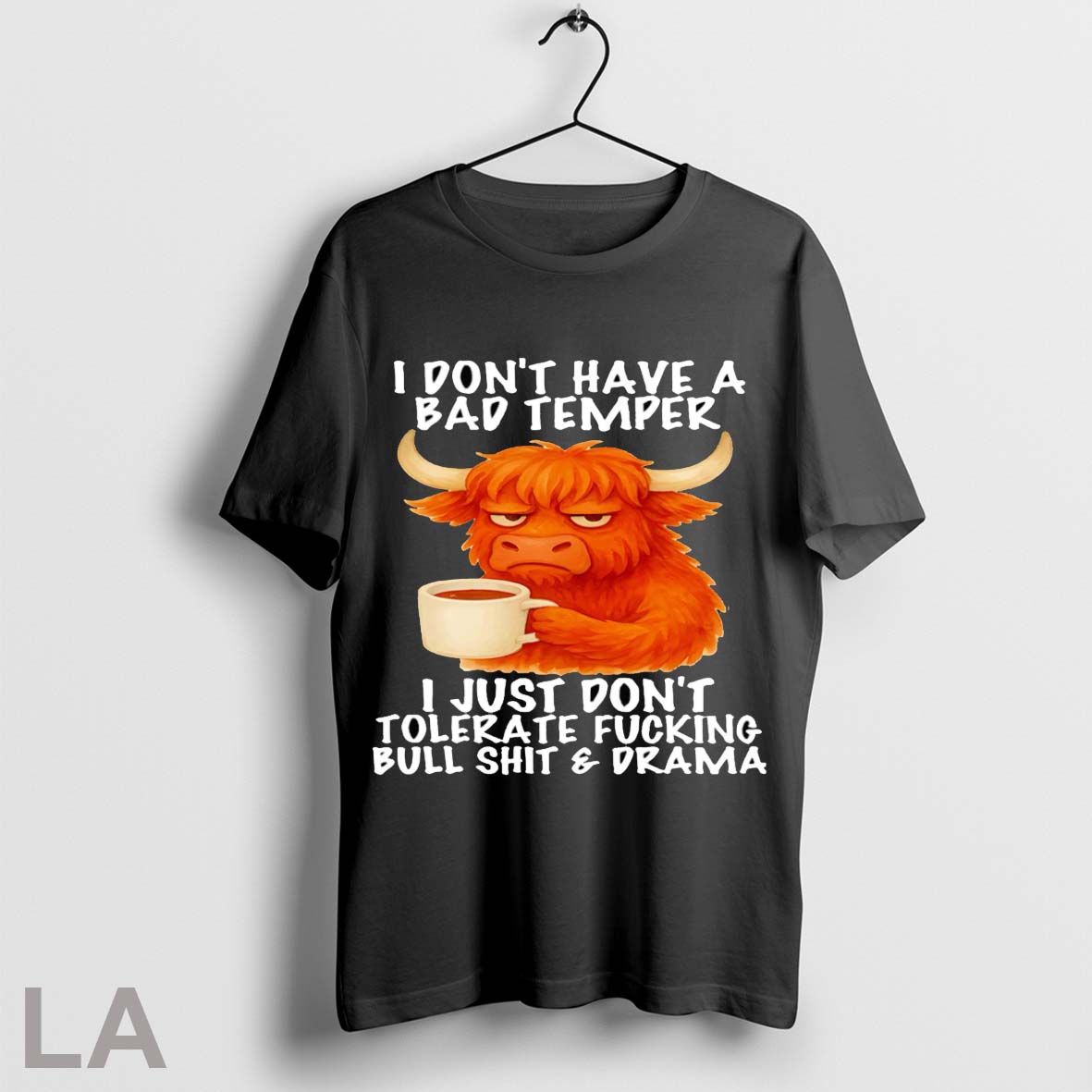 Cow I Dont Have Bad Temper I Just Dont Tolerate Fucking Bull Shit And
