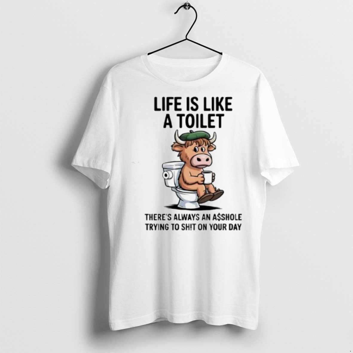 Cow Life Is Like Toilet Theres Always Asshole Trying To Sht Your Tank