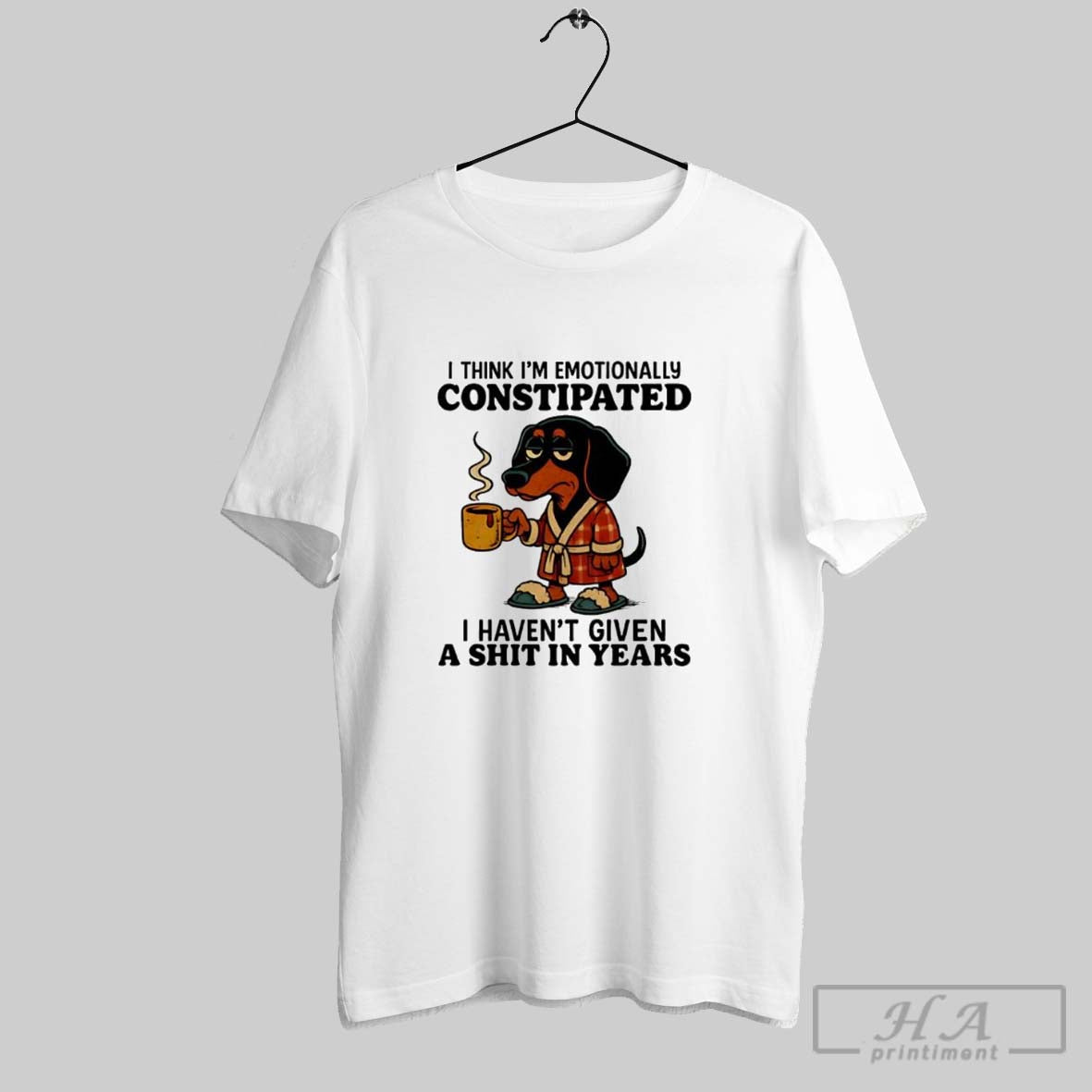 Dachshund I Think Im Emotionally Constipated I Havent Given Shit Year