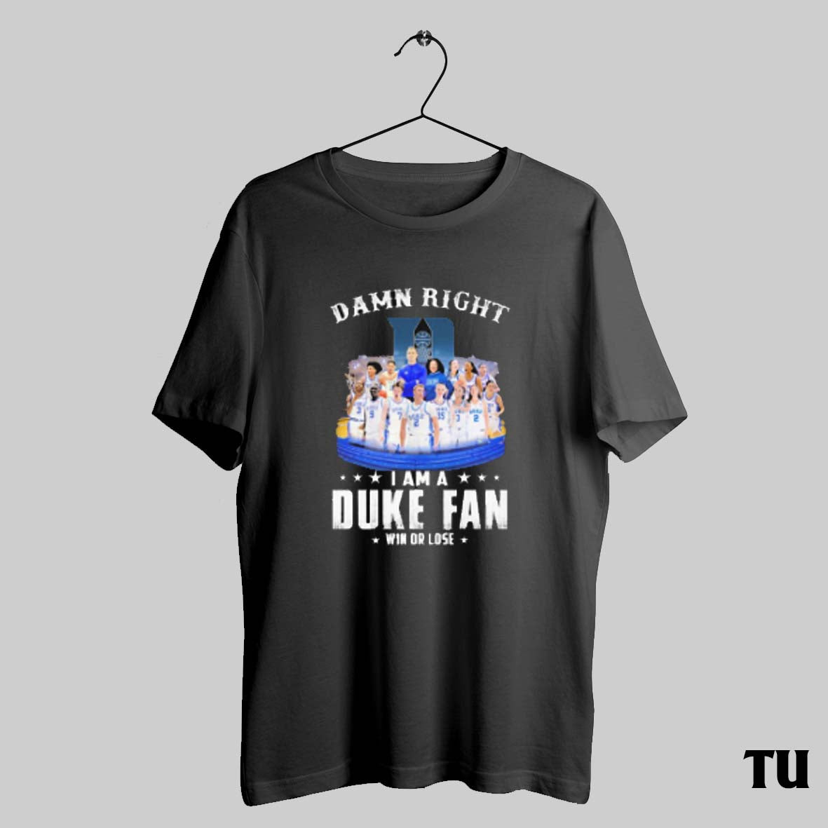 Damn Right I Am Duke Blue Devils Win Or Lose Ncaa March Madness Long
