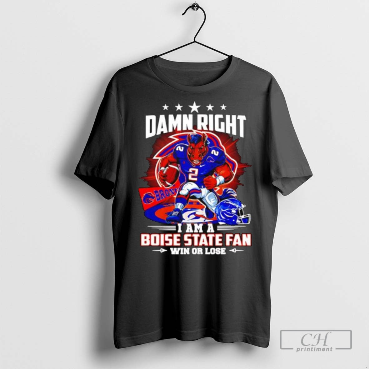Damn Right I Am Boise State Broncos Win Or Lose Horse Mascot Logo