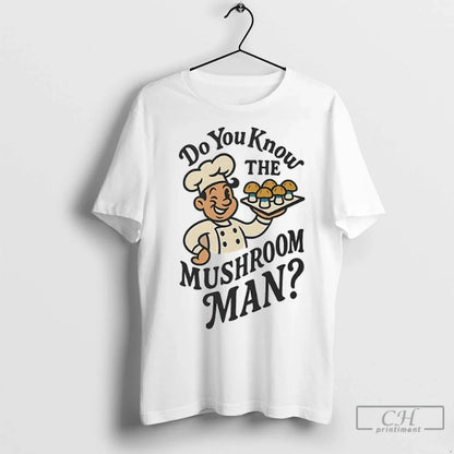 Do You Know Mushroom T Shirts Tee Classic Fashion