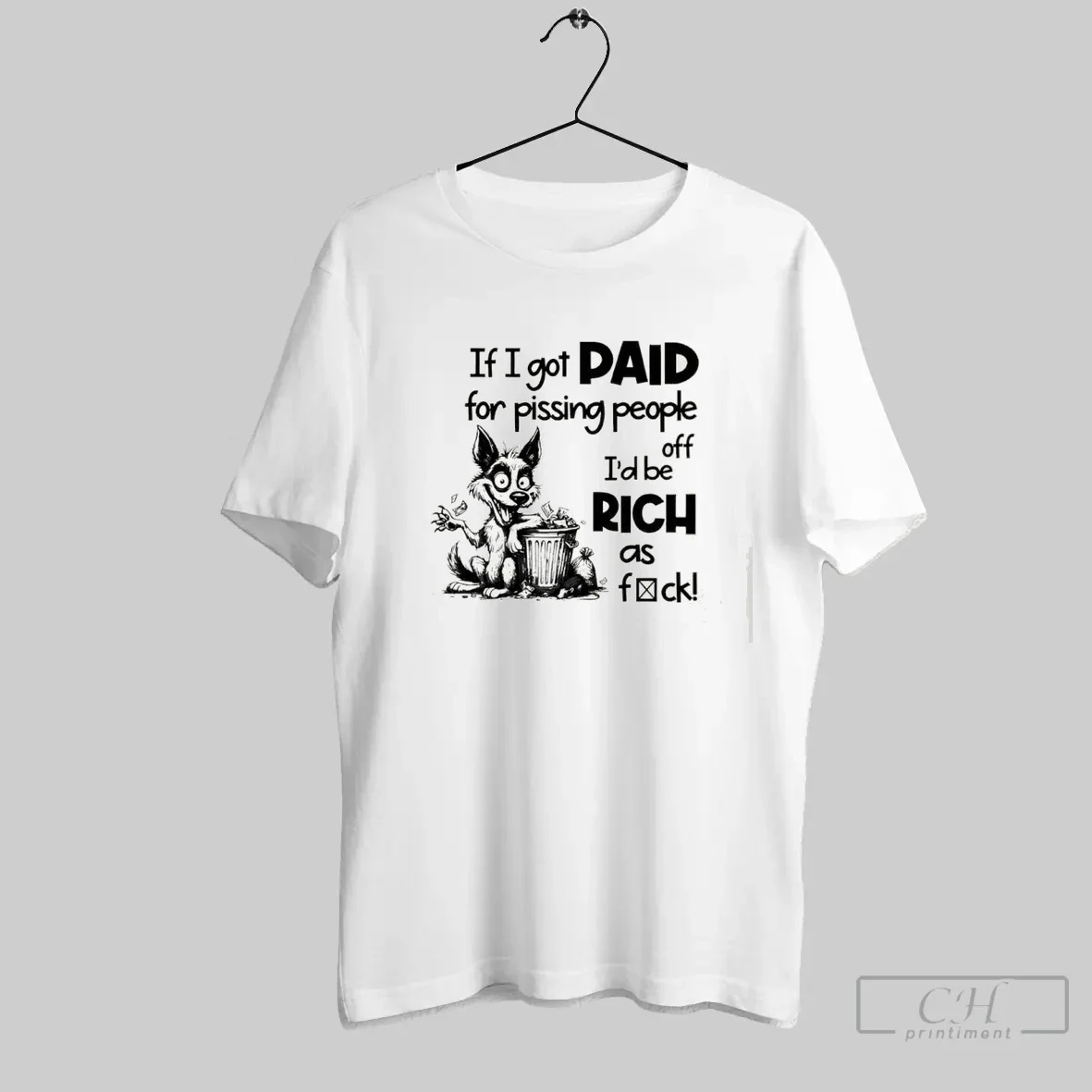 Dog If I Got Paid Pissing People Off Id Be Rich As Fuck Hoodie