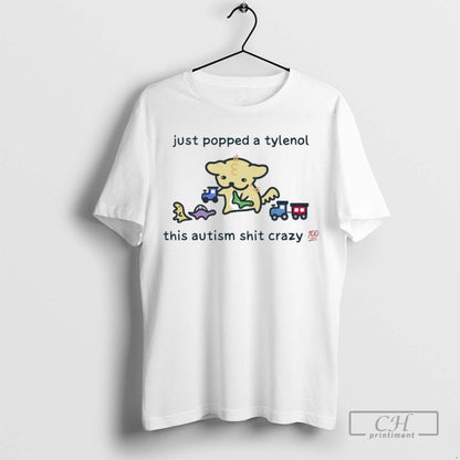 Dog Cartoon Just Popped Tylenol This Autism Shit Crazy Ladies Tee