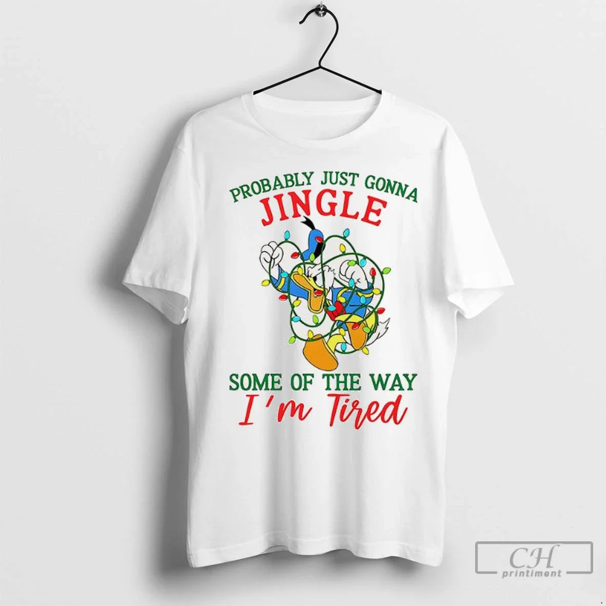 Donal Duck Lights Probably Just Gonna Jingle Tired T Shirts