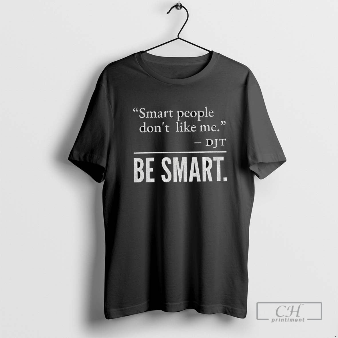 Donald Trump Smart People Dont Like Me Tee Vintage Design