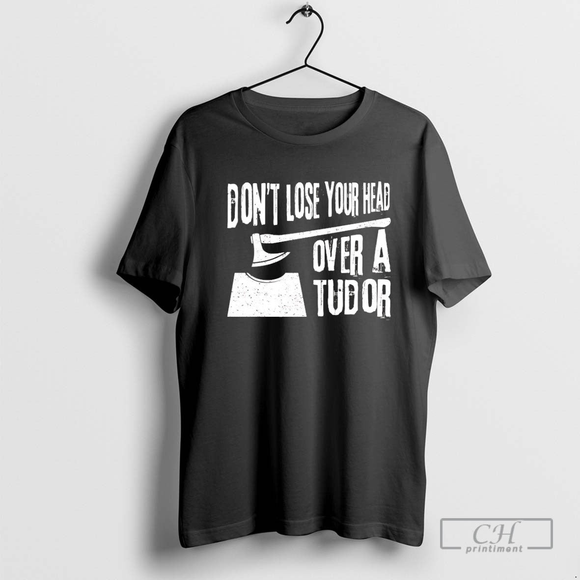 Dont Lose Your Head Over Tudor Hoodie Modern Fashion