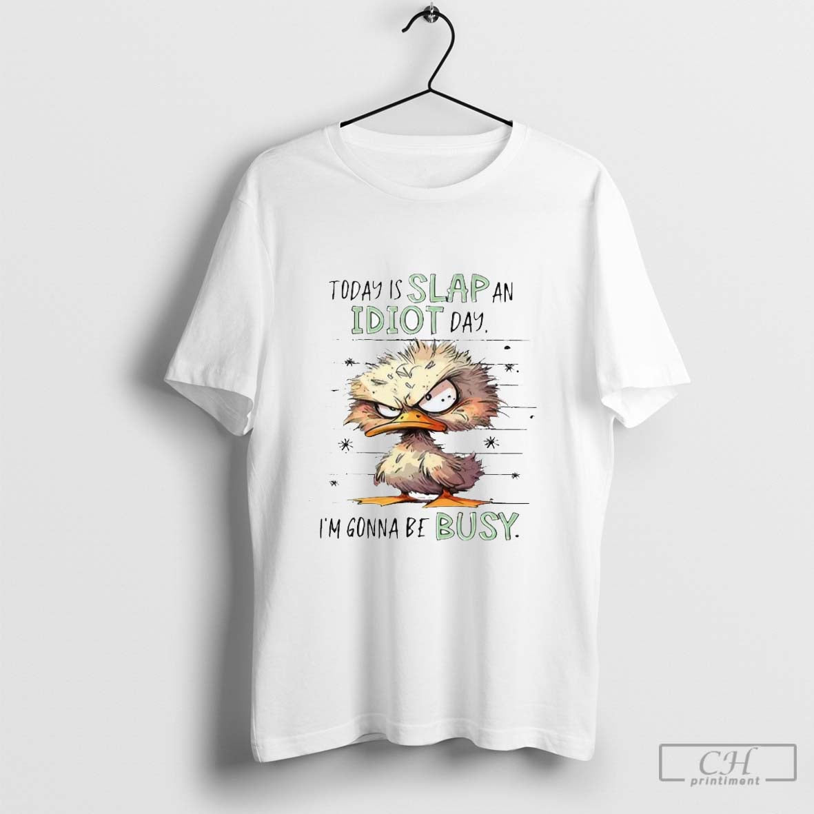 Duck Today Is Slap Idiot Day Im Gonna Be Busy TShirt Trendy Gift