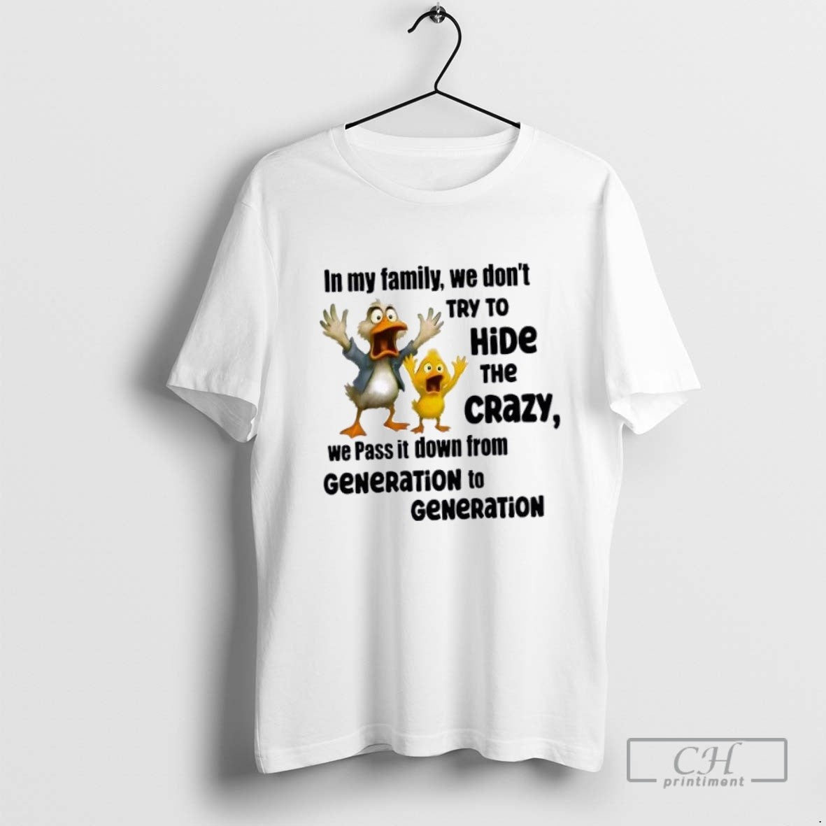 Duck My Family We Dont Try To Hide Crazy We Pass It Down TShirt