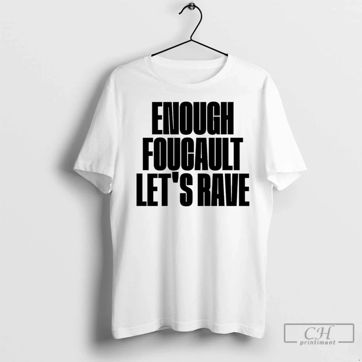 Enough Foucault Lets Rave T Shirts TShirt Retro Look