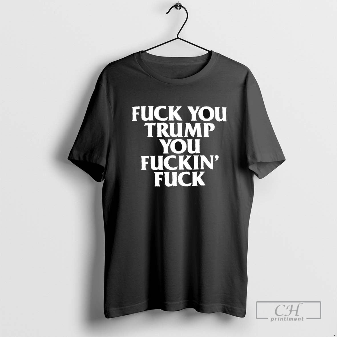 Fck You Trump You Fckin Fck Tee Authentic Apparel