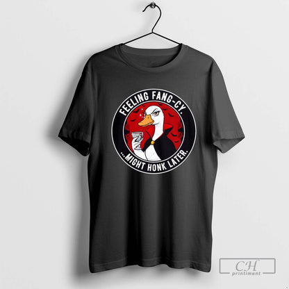 Feeling Fang Cy Might Honk Later Vampire Goose Holding Drink Tee