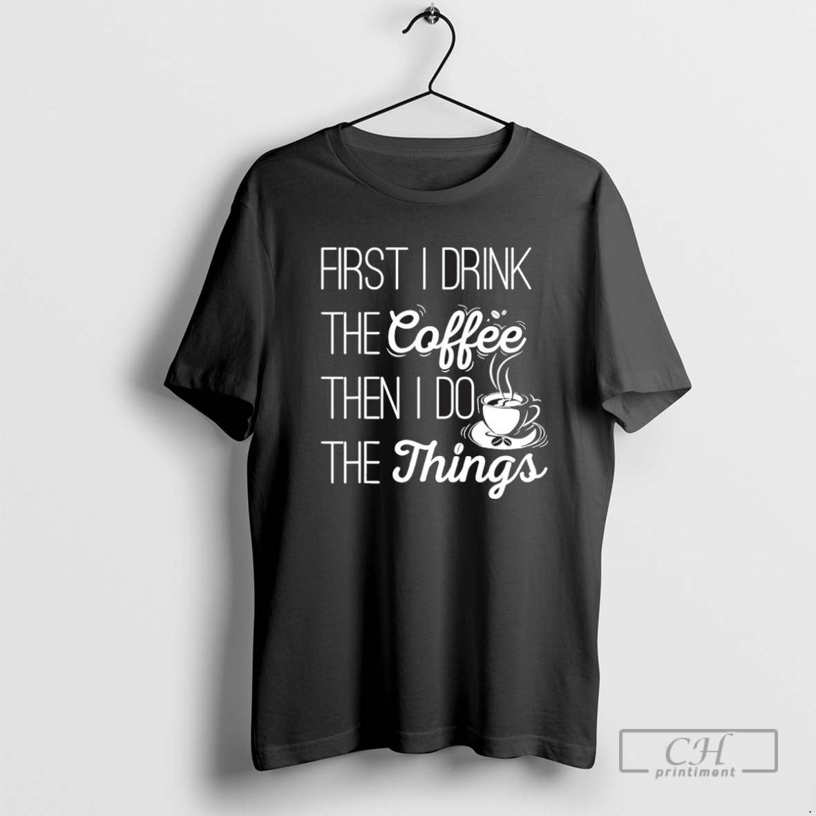 First I Drink Coffee Then I Do Things Sweatshirt Premium Outfit