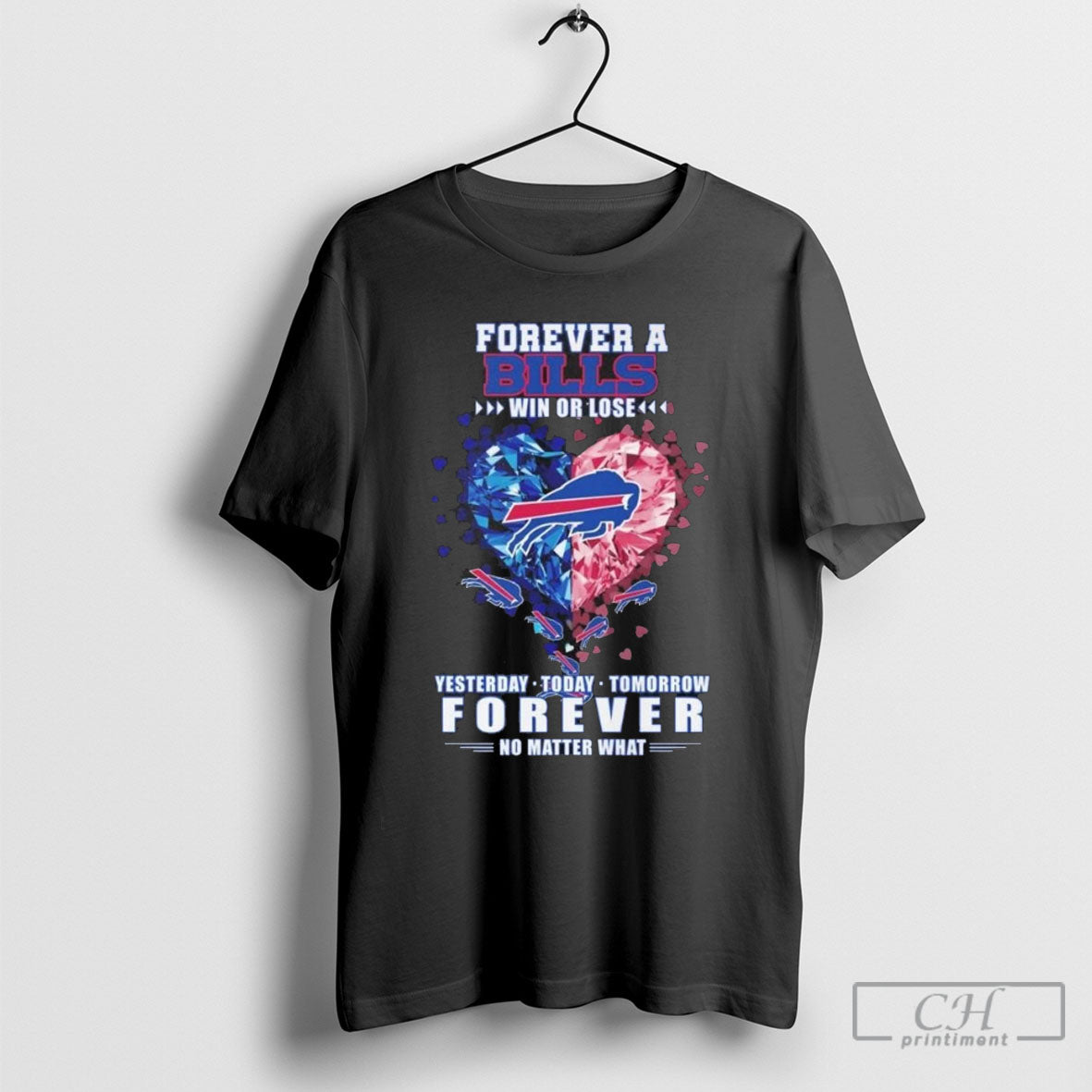 Forever Buffalo Bills Win Or Lose Yesterday Today Tomorrow Forever No