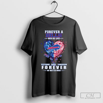 Forever Buffalo Bills Win Or Lose Yesterday Today Tomorrow Forever No